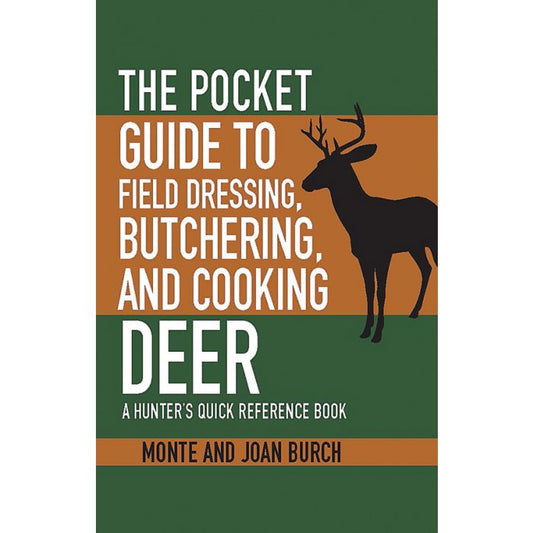 The Pocket Guide to Field Dressing, Butchering, and Cooking Deer