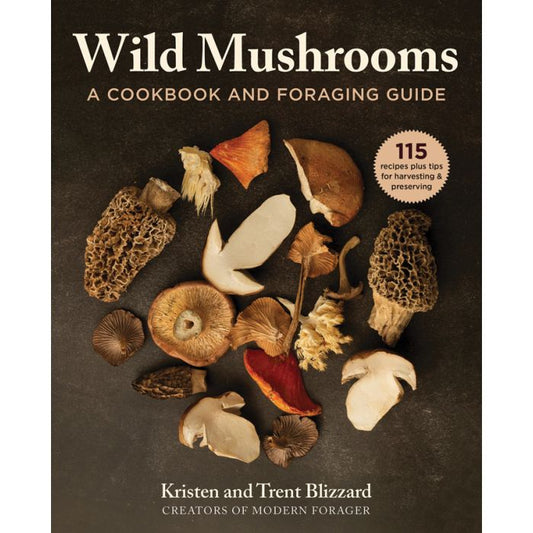 Wild Mushrooms: A Cookbook and Foraging Guide